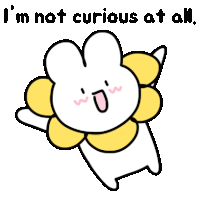 a cartoon of a rabbit with a yellow flower around its neck and the words i 'm not curious at all