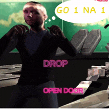 a man is standing in front of a green board with a speech bubble saying go 1 na 1 drop open door