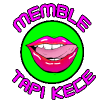 a cartoon of a woman 's mouth with her tongue sticking out and the words memble tapi kece around it