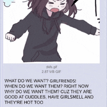 a cartoon of a girl with a black hoodie and a caption that says " what do we want girlfriends "