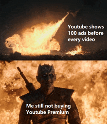 a meme that says youtube shows 100 ads before every video and says me still not buying youtube premium