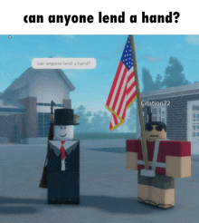 a cartoon of a man holding an american flag with the words can anyone lend a hand below him