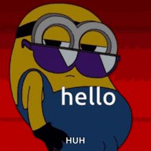 a cartoon of a minion wearing sunglasses and saying hello huh