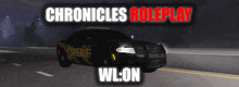 a sheriff 's car is driving down a highway with the words chronicles roleplay wl : on below it