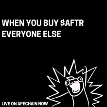 a black background with white text that says " when you buy $ aftr everyone else live on apechain now "