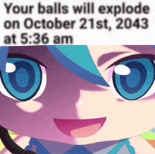 a picture of a girl with a caption that says your balls will explode on october 21st