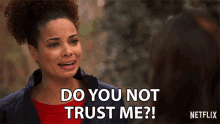 a woman says do you not trust me in a netflix advertisement