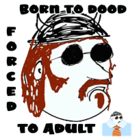 a drawing of a man wearing sunglasses and a helmet with the words born to doood forced to adult