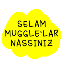 a yellow cloud with the words selam muggle 'lar nassiniz on it