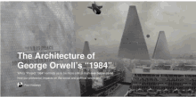 a black and white photo of a city with the words " the architecture of george orwell 's 1984 " below it