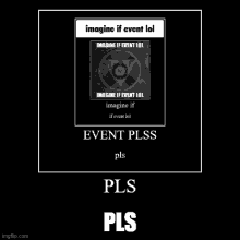 a meme that says imagine if event lol imagine if event lol imagine if event lol event pls pls pls