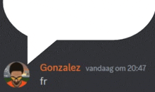 a speech bubble that says gonzalez vandaag om 20:47 on it