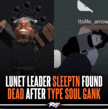 a poster that says lunet leader sleeptn found dead after type soul gank on it