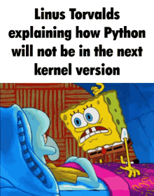 linus torvalds explaining how python will not be in the next kernel version with spongebob and squidward