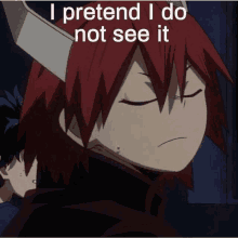 a picture of a red haired anime character with the words i pretend i do not see it