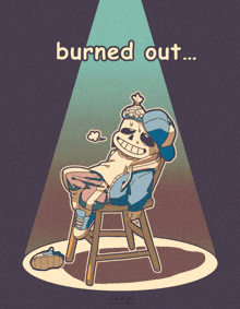 a cartoon drawing of a skeleton sitting in a chair with the words burned out above him