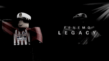 a black background with the words fenemo legacy in white