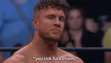 a man in a boxing ring says you sick fuck chants