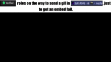 a screenshot of a video game that says roles on the way to send a gif in to get an embedded fail