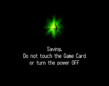 a screen that says saving do not touch the game card turn the power off