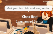 a screenshot of a video game that says got your horrible and long order xboxlee experienced barista