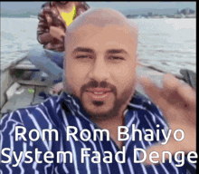 a man in a boat with the words rom rom bhaiyo system faad denge written below him