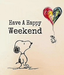 snoopy is holding a heart shaped balloon and says have a happy weekend