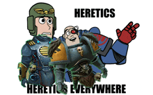 a cartoon of two space marines with the words heretics everywhere above them