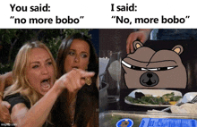 a meme shows two women pointing at a cartoon bear and says you said no more bobo and i said no more bobo