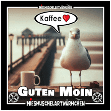 a seagull is standing on a pier next to a cup of coffee and a speech bubble that says kaffee