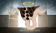 a picture of a cat with a halo and the words have no fear child below it