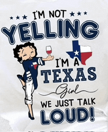 a shirt that says i 'm not yelling i 'm a texas girl