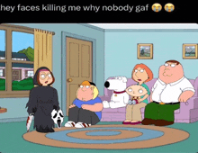 a cartoon of a family sitting in a living room with a caption that says hey faces killing me why nobody gaf