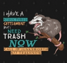 an opossum is sitting on a tree branch and says `` i have a structured settlement but i need trash now ``