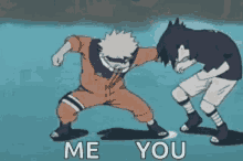 a cartoon of naruto and sasuke dancing with the words me you behind them .