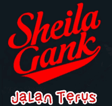 a logo for sheila gank jalan terus in red on a black background