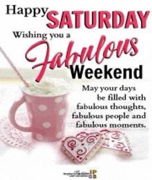 happy saturday wishing you a fabulous weekend