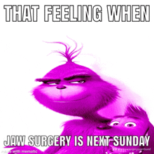 a picture of a purple cartoon character with the caption that feeling when jaw surgery is next sunday