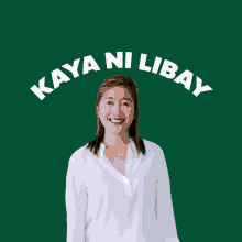 a woman stands in front of a green background with the words kaya ni libay on it