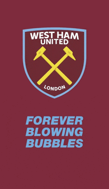 a poster for west ham united london with the words forever blowing bubbles