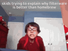 a picture of a boy with glasses and the words skids trying to explain why filterware is better than homebrew on the bottom