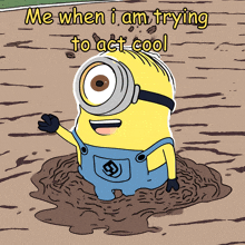 a cartoon of a minion with the words me when i am trying to act cool below it