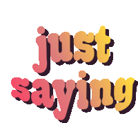 a sticker that says just saying in pink and yellow letters