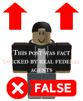 a picture of a roblox character with the words this post was fact checked by real federal agents