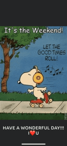 a cartoon of snoopy rollerblading down a sidewalk with the words it 's the weekend let the good times roll