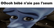 a picture of a cartoon character with the words oooh bebe n'aie pas l'seum below it