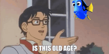 a cartoon of a man pointing at a fish with the words is this old age