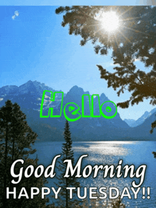 a poster that says good morning happy tuesday with mountains in the background