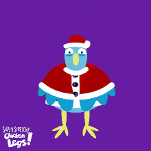 a cartoon of a chicken dressed in a santa outfit with super stretchy chicken legs written below it