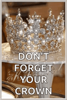 a picture of a crown with the words " do n't forget your crown " below it